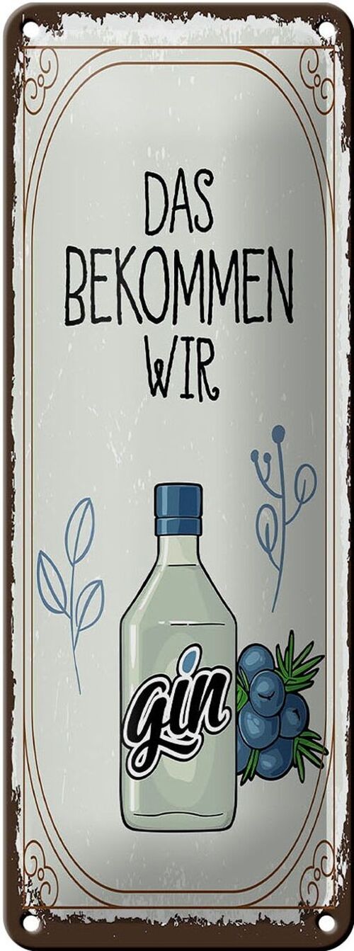 Blechschild Spruch GIN das bekommen wir 10x27cm Dekoration