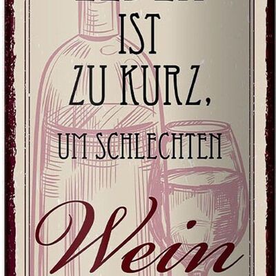 Blechschild Spruch 10x27cm das Leben ist zu kurz für schlechten Wein