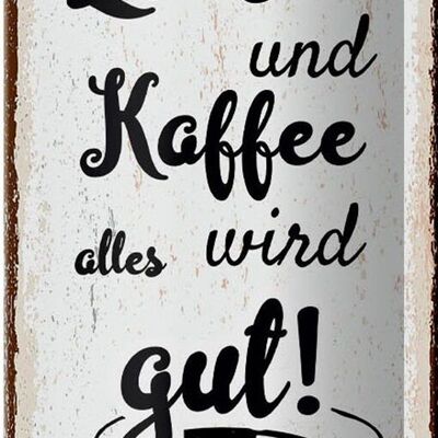 Blechschild Spruch Mit Liebe und Kaffee alles gut 10x27cm