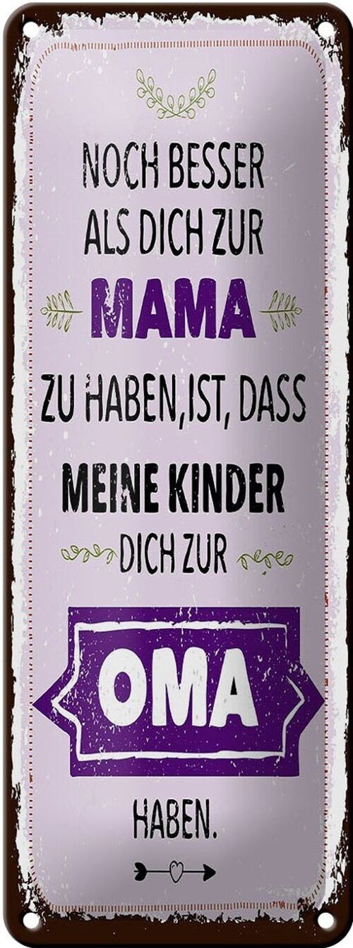 Blechschild Spruch Mama Oma noch besser dich haben 10x27cm