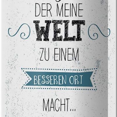 Blechschild Spruch Sohn meine Welt wird besser 10x27cm Dekoration