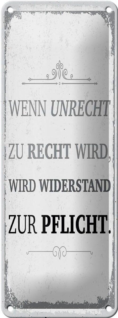 Blechschild Spruch Wenn Unrecht zu Recht wird 10x27cm Dekoration