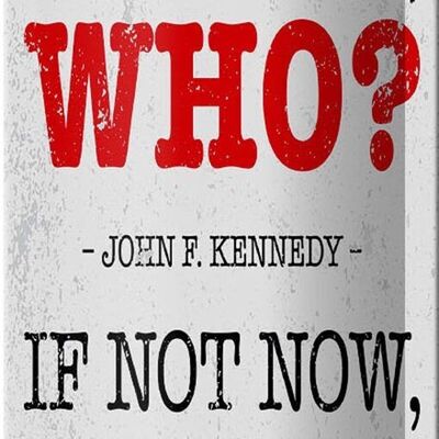 Cartel de chapa que dice John Kennedy Si no nosotros, quién si no 10x27cm