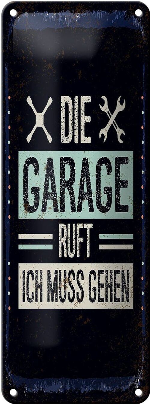 Blechschild Spruch Die Garage ruft ich muss gehen 10x27cm