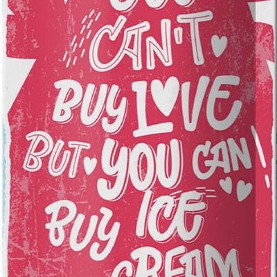 Cartel de chapa que dice No puedo comprar amor pero helado 10x27cm decoración