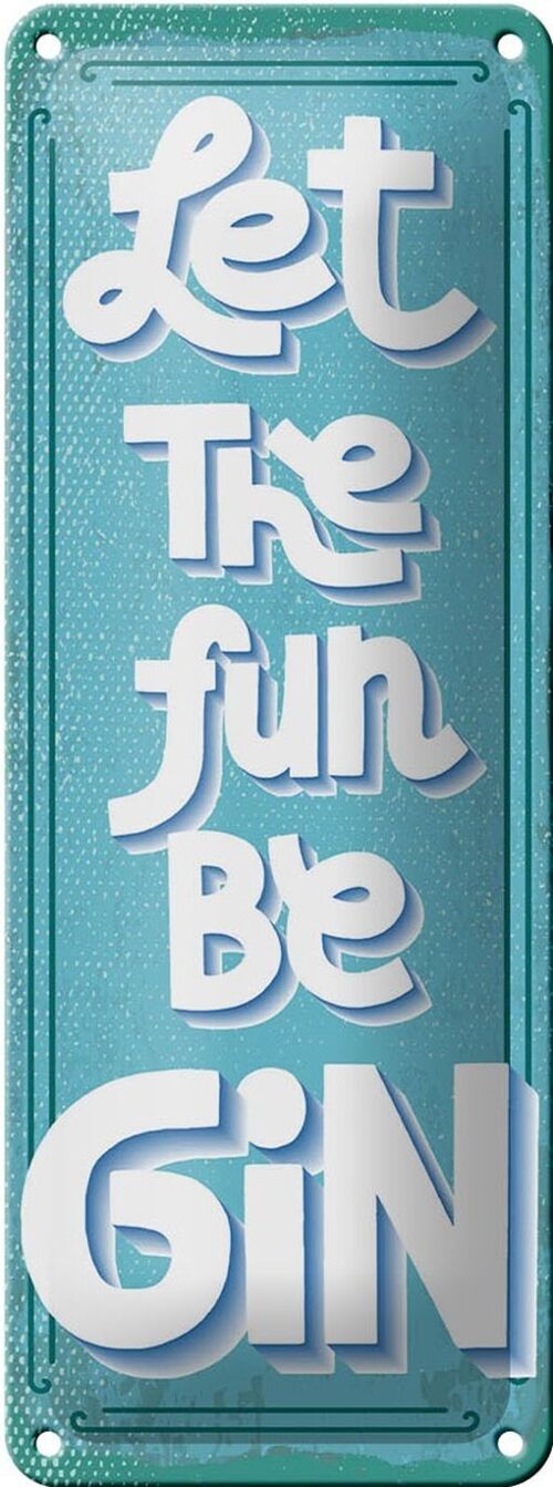 Blechschild Spruch Let the fun be Gin 10x27cm Dekoration