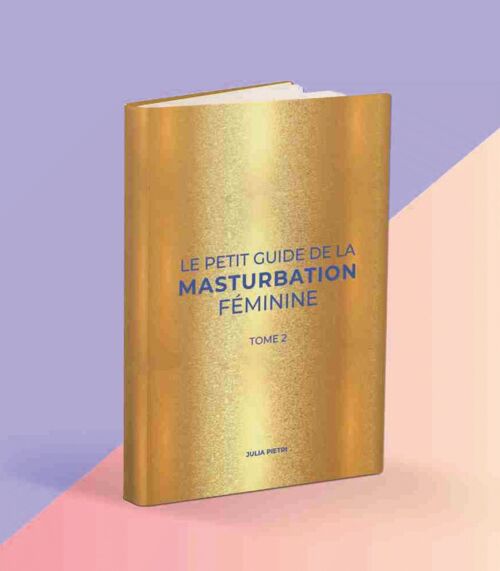 Le Petit Guide de la Masturbation Féminine - Tome 2