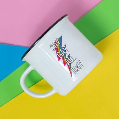 Tasse Sagen Sie den ganzen Tag schwul / Pride Month