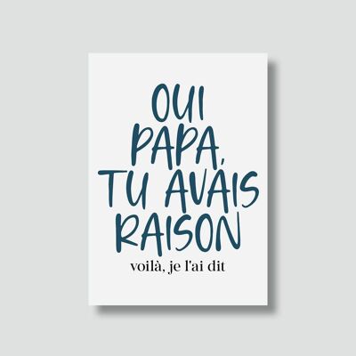 “Father’s Day” card:

Yes Dad you were right, there I said it
