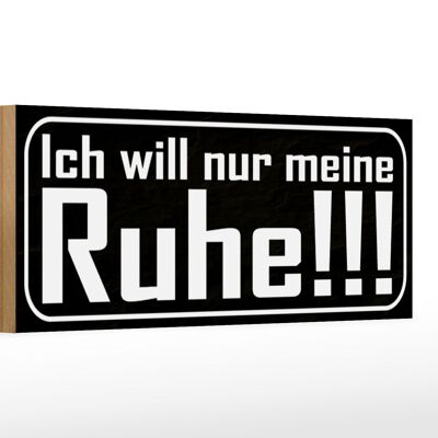 Holzschild Spruch 27x10cm Ich will nur meine Ruhe