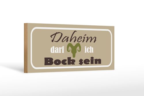 Holzschild Spruch 27x10cm Daheim darf ich Bock