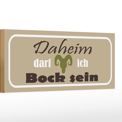 Holzschild Spruch 27x10cm Daheim darf ich Bock