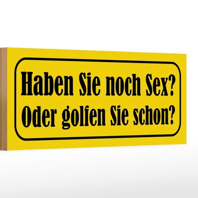 Holzschild Spruch 27x10cm Sex oder golfen Sie schon