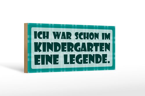 Holzschild Spruch 27x10cm War im Kindergarten Legende