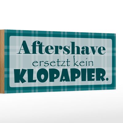 Wooden sign saying 27x10cm Aftershave does not replace toilet paper