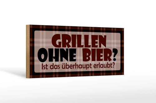 Holzschild Spruch 27x10cm Grillen ohne Bier