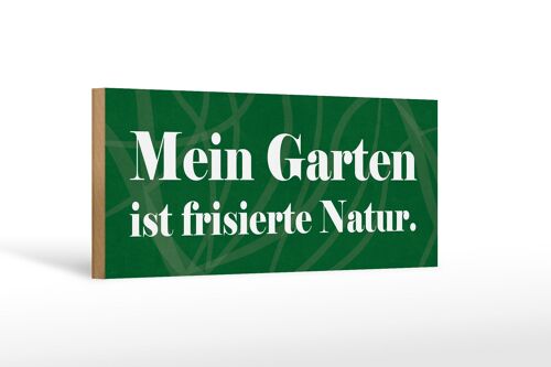 Holzschild Spruch 27x10cm Mein Garten ist frisierte Natur