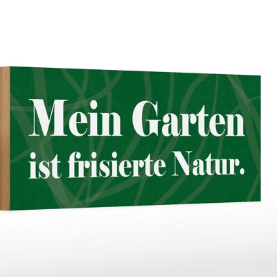 Holzschild Spruch 27x10cm Mein Garten ist frisierte Natur