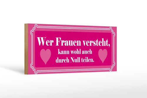 Holzschild Spruch 27x10cm Wer Frauen versteht