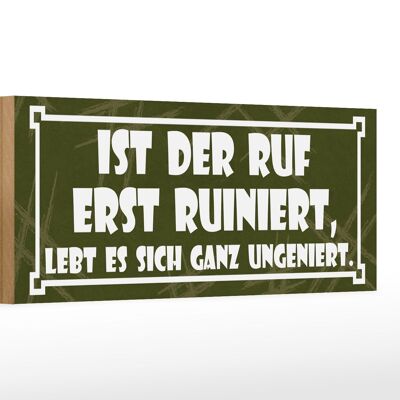 Holzschild Spruch 27x10cm Ist der Ruf erst ruiniert