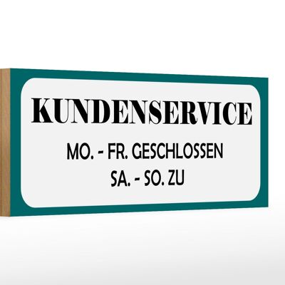 Holzschild Spruch 27x10cm Kundenservice MO-SA geschlossen