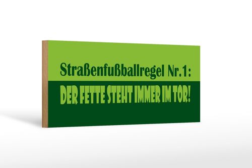 Holzschild Spruch 27x10cm Straßenfußballregel Nr.1