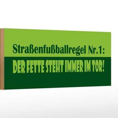 Holzschild Spruch 27x10cm Straßenfußballregel Nr.1