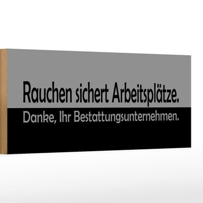 Holzschild Spruch 27x10cm Rauchen sichert Arbeitsplätze