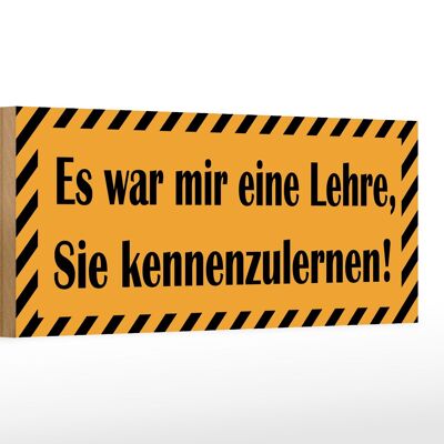 Holzschild Spruch 27x10cm war eine Lehre Sie kennenzulernen