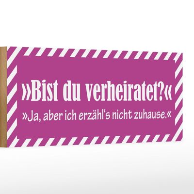 Holzschild Spruch 27x10cm Bist du verheiratet