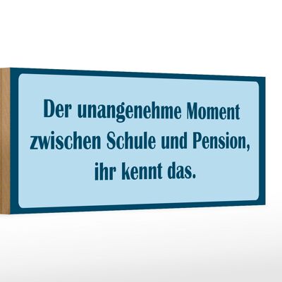 Holzschild Spruch 27x10cm Der Moment zwischen Schule Pension