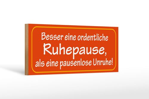 Holzschild Spruch 27x10cm Besser eine ordentliche Ruhepause