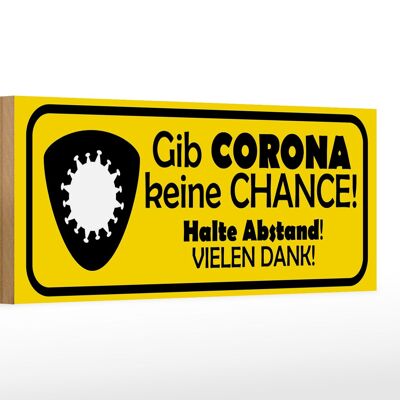 Cartello in legno con scritta 27x10 cm "Non dare una possibilità a Corona".