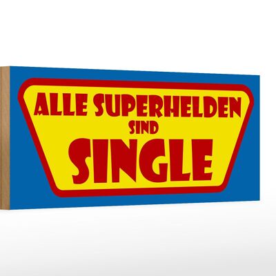 Cartello in legno con scritta 27x10 cm Tutti i supereroi sono single