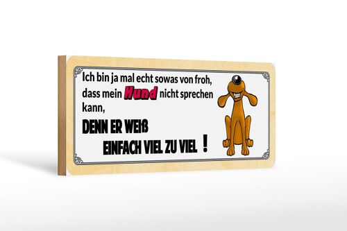 Holzschild Tier Spruch 27x10cm mein Hund weiß viel zu viel