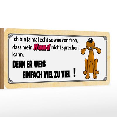 Holzschild Tier Spruch 27x10cm mein Hund weiß viel zu viel