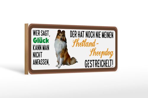 Holzschild Tier Spruch 27x10cm Shetland Sheepdog Hund gestreichelt