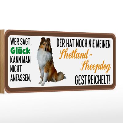 Holzschild Tier Spruch 27x10cm Shetland Sheepdog Hund gestreichelt