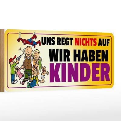 Holzschild Spruch 27x10cm Uns regt nichts auf haben Kinder