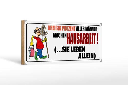 Holzschild Spruch 27x10cm 30% aller Männer machen Hausarbeit