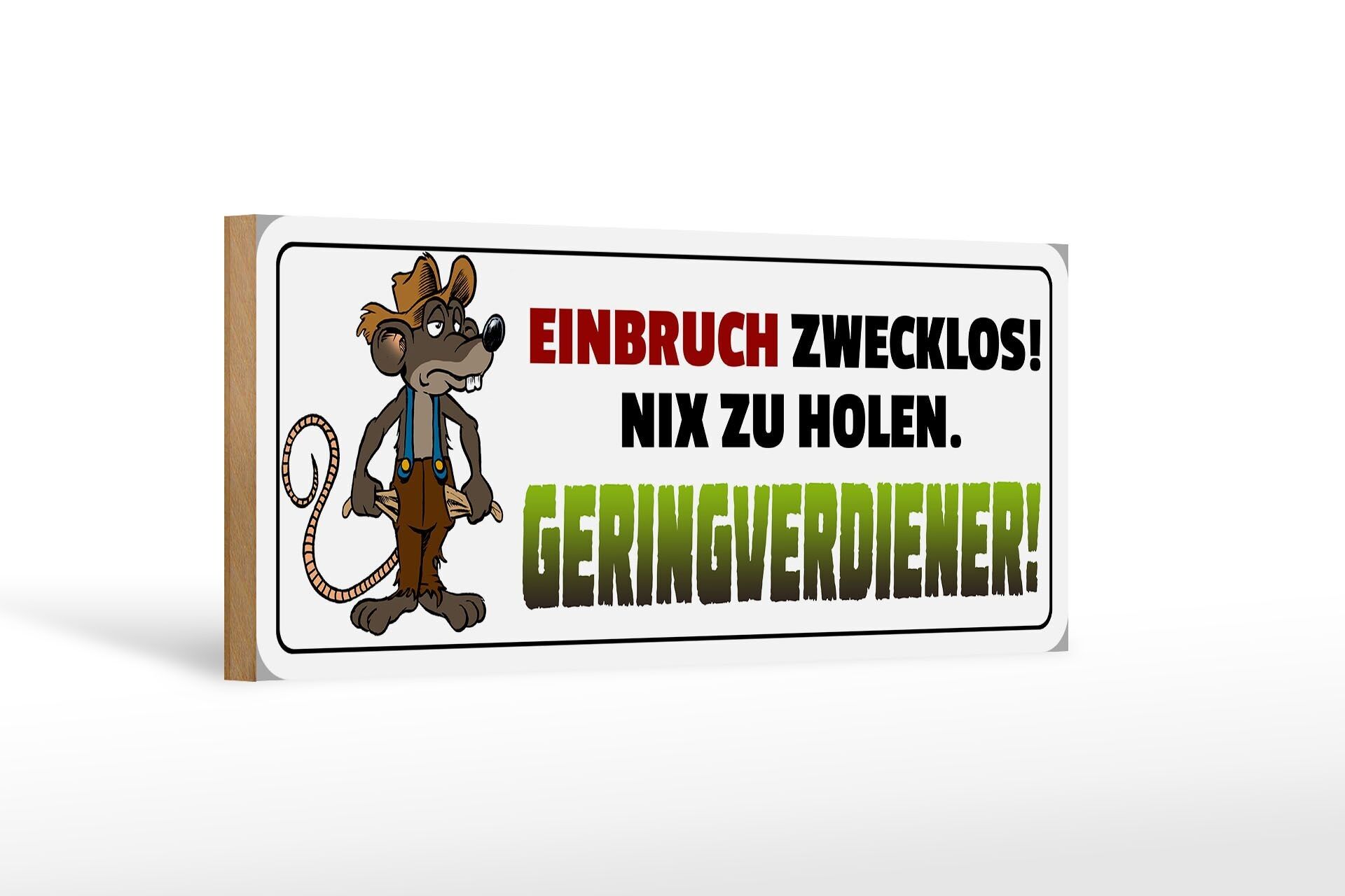 Holzschild Spruch 27x10cm Einbruch zwecklos nix zu holen. Geringverdiener
