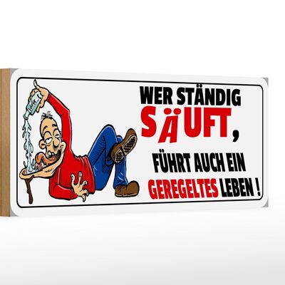 Holzschild Spruch 27x10cm Wer ständig säuft