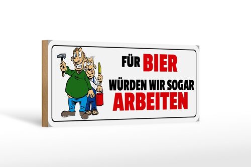 Holzschild Spruch 27x10cm Für Bier würden wir sogar arbeiten