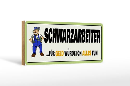 Holzschild Spruch 27x10cm Schwarzarbeiter