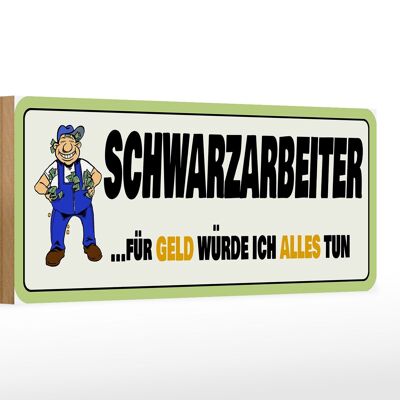 Holzschild Spruch 27x10cm Schwarzarbeiter