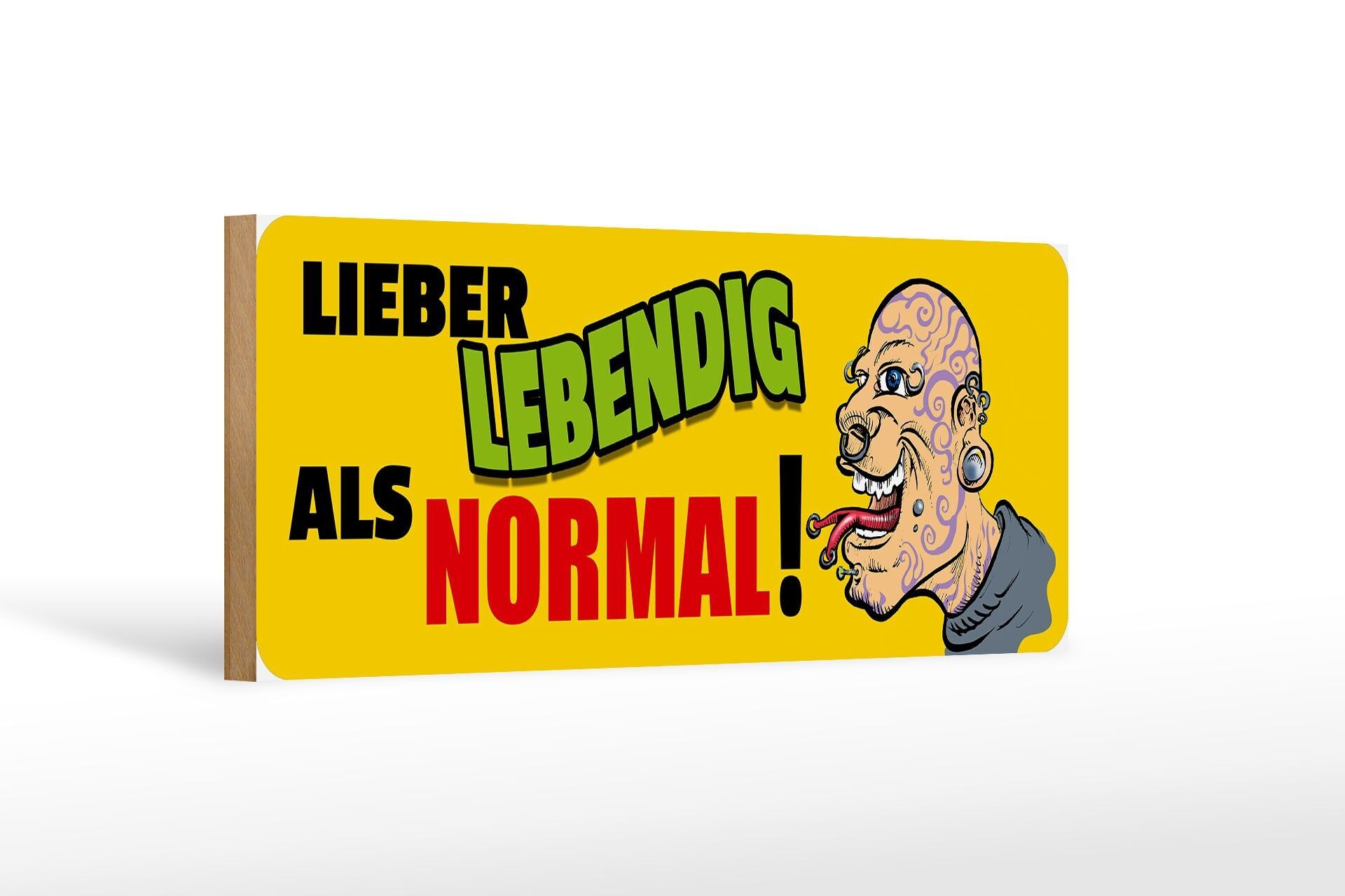 Holzschild Spruch 27x10cm Lieber lebendig als normal