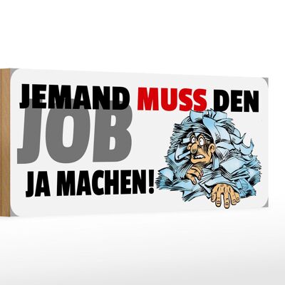 Holzschild Spruch 27x10cm Jemand muss den Job ja machen