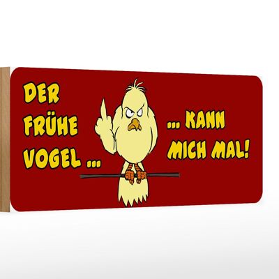 Holzschild Spruch 27x10cm frühe Vogel kann mich mal