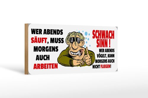 Holzschild Spruch 27x10cm Wer abends säuft