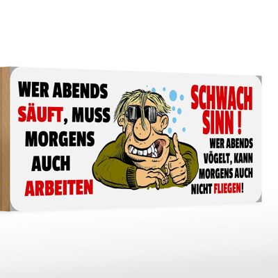 Holzschild Spruch 27x10cm Wer abends säuft